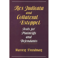 Res Judicata and Collateral Estoppel: Tools for Plaintiffs and Defendants