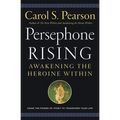 Persephone Rising: Awakening the Heroine Within