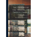 The History of the Tweedie, or Tweedy, Family; a Record of Scottish Lowland Life & Character
