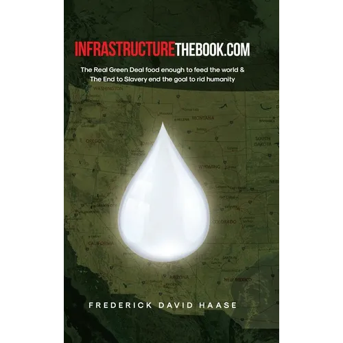 INFRASTRUCTUREthebook.com: The Real Green Deal food enough to feed the world and The End to Slavery end the goal to rid humanity