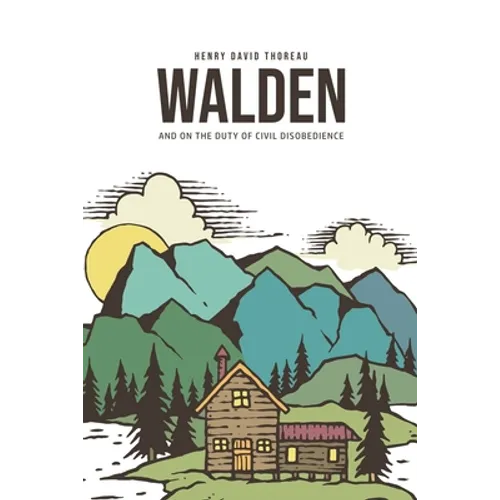 Walden, and On the Duty of Civil Disobedience