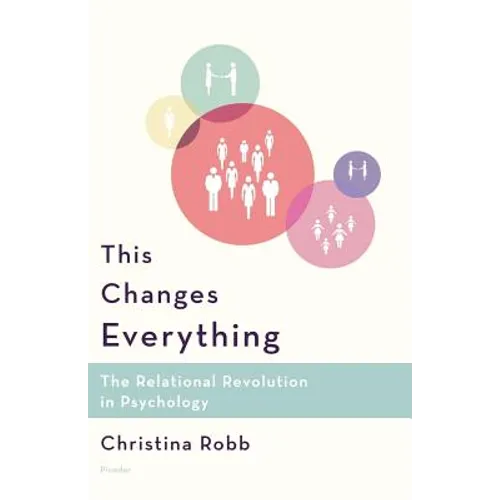 This Changes Everything: The Relational Revolution in Psychology