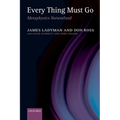 Every Thing Must Go: Metaphysics Naturalized