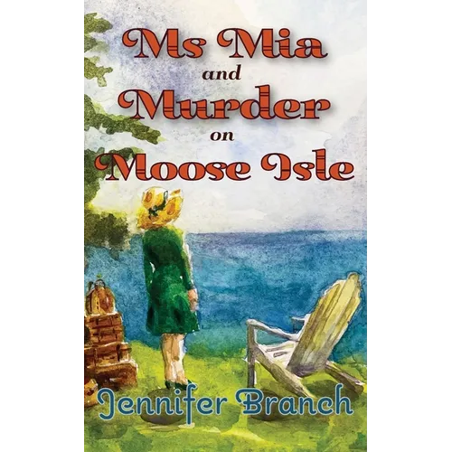 Ms. Mia and Murder on Moose Isle