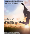 Journey to Self Love Second Edition: 21 Days of Self Love
