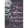 Rethinking the Rhetorical Tradition: From Plato to Postmodernism