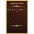 The Methods of Truth Which I Use