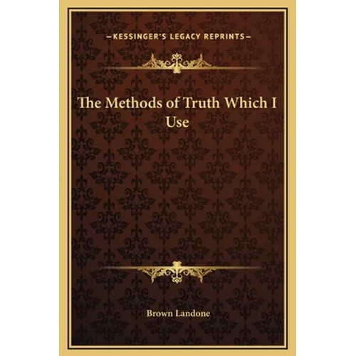 The Methods of Truth Which I Use - Hardcover