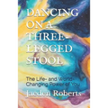 Dancing on a Three-Legged Stool: The Life- And World-Changing Power of You