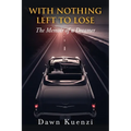 With Nothing Left To Lose: The Memoir of a Dreamer