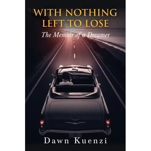 With Nothing Left To Lose: The Memoir of a Dreamer