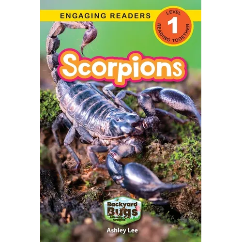 Scorpions: Backyard Bugs and Creepy-Crawlies (Engaging Readers, Level 1)