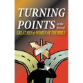 Turning Points in the Lives of Great Men and Women of the Bible