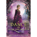 A Dance of Silver and Shadow: A Retelling of The Twelve Dancing Princesses