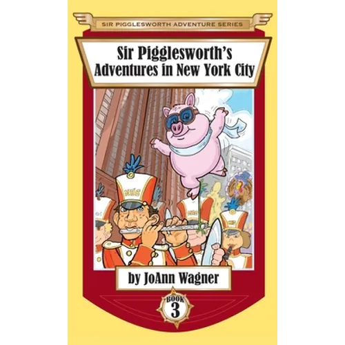 Sir Pigglesworth's Adventures in New York City