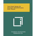 The First Book Of Ancient Mesopotamia And Persia