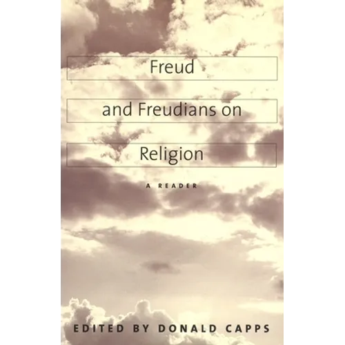 Freud and Freudians on Religion: A Reader