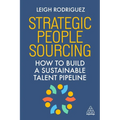Strategic People Sourcing: How to Build a Sustainable Talent Pipeline