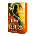 So Let Them Burn (Limited Edition)