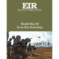 World War III Is at Our Doorstep: Executive Intelligence Review; Volume 43, Issue 19