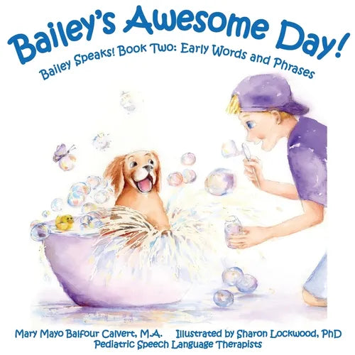 Bailey's Awesome Day!: Bailey Speaks! Book Two: Early Words and Phrases