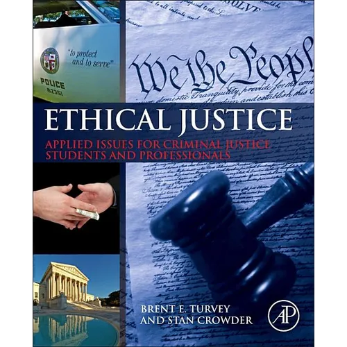 Ethical Justice: Applied Issues for Criminal Justice Students and Professionals