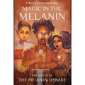 Magic in the Melanin: A Black Fantasy Anthology