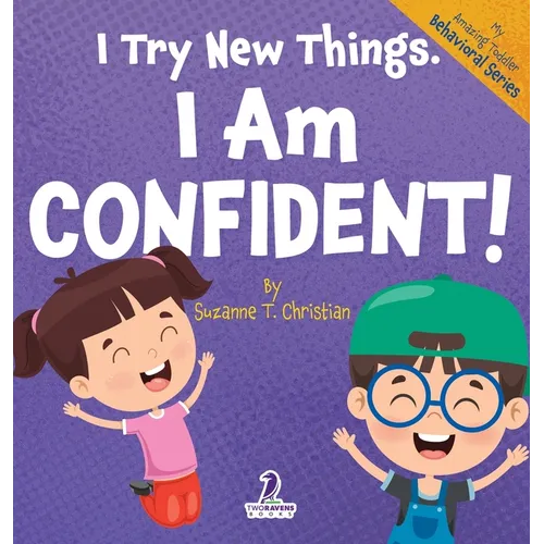 I Try New Things. I Am Confident!: An Affirmation-Themed Pre-K Confidence Book (Ages 2-4)