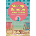 Sleepy Sunday Crosswords Volume 2: Sunday Crossword Puzzles