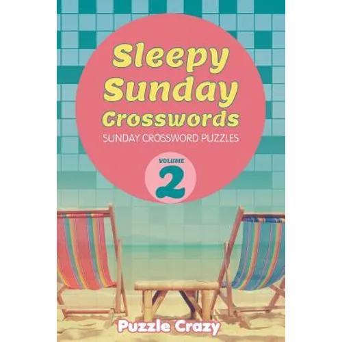 Sleepy Sunday Crosswords Volume 2: Sunday Crossword Puzzles