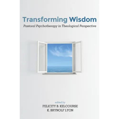 Transforming Wisdom: Pastoral Psychotherapy in Theological Perspective