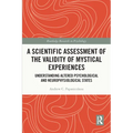A Scientific Assessment of the Validity of Mystical Experiences: Understanding Altered Psychological and Neurophysiological States