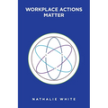 Workplace Actions Matter