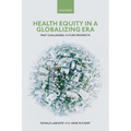 Health Equity in a Globalizing Era: Past Challenges, Future Prospects