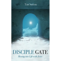 Disciple Gate: Moving into Life with Jesus