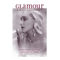 Glamour in Six Dimensions: Modernism and the Radiance of Form
