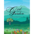 God Plants A Garden: A Different Kind of Love Story