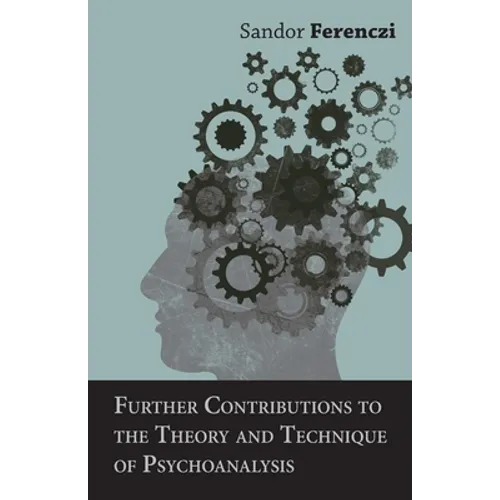 Further Contributions to the Theory and Technique of Psychoanalysis