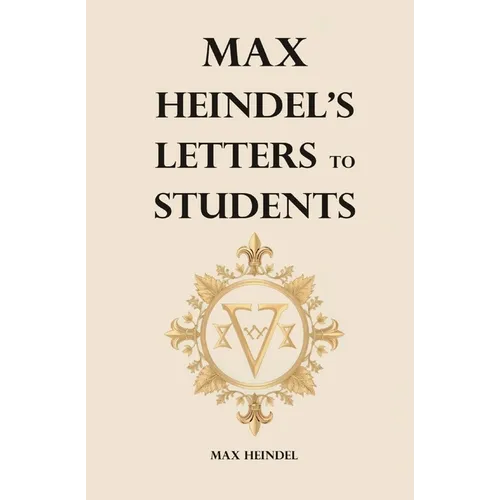 Max Heindel's Letters to Students