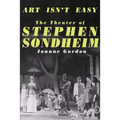 Art Isn't Easy: The Theater of Stephen Sondheim