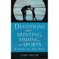 Devotions from a Hunting, Fishing, and Sports Father, to His Son