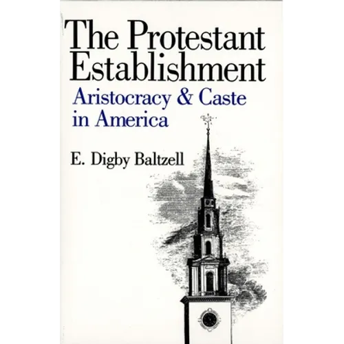The Protestant Establishment: Aristocracy and Caste in America