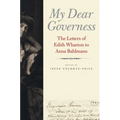 My Dear Governess: The Letters of Edith Wharton to Anna Bahlmann