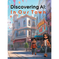 Discovering AI: In Our Town