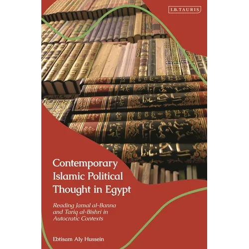 Contemporary Islamic Political Thought in Egypt: Reading Jamal Al-Banna and Tariq Al-Bishri in Autocratic Contexts