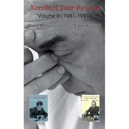 Korchnoi Year by Year: Volume III (1981-1991)