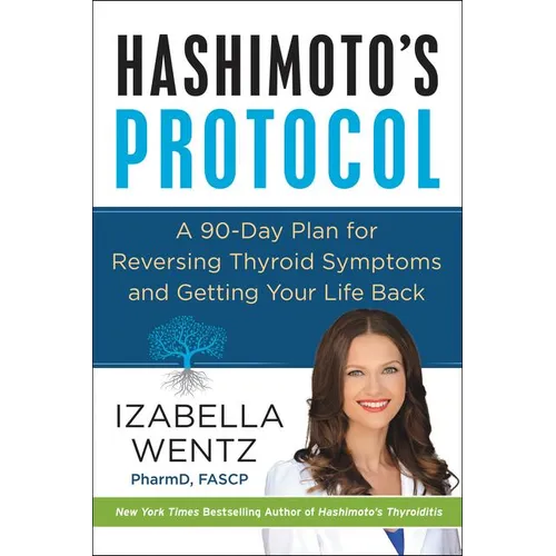 Hashimoto's Protocol: A 90-Day Plan for Reversing Thyroid Symptoms and Getting Your Life Back