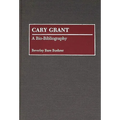 Cary Grant: A Bio-Bibliography