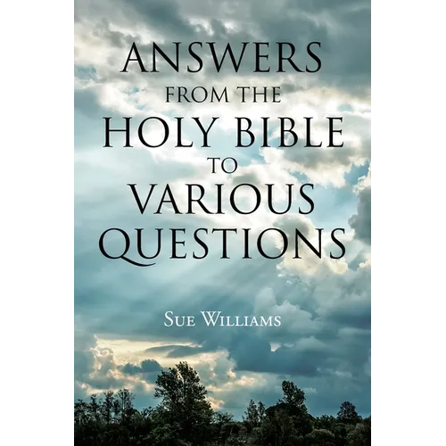 Answers From the Holy Bible to Various Questions