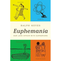 Euphemania: Our Love Affair with Euphemisms